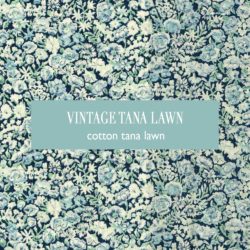 Vintage Tana Lawn